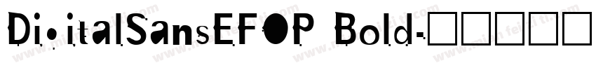 DigitalSansEFOP Bold字体转换